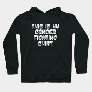 This Is My Cancer Fighting Shirt - Chemo Fighter & Survivor Hoodie